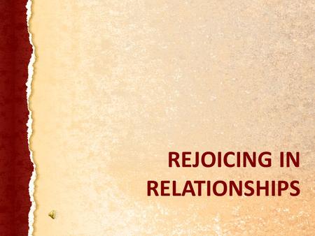 REJOICING IN RELATIONSHIPS. “I thank my God upon every remembrance of you, always in every prayer of mine making request for you all with joy, for your.