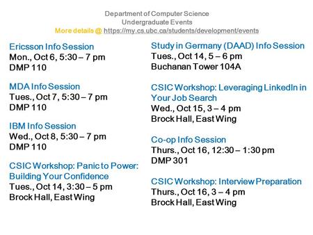 Department of Computer Science Undergraduate Events More https://my.cs.ubc.ca/students/development/eventshttps://my.cs.ubc.ca/students/development/events.