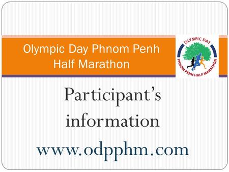 Participant’s information www.odpphm.com Olympic Day Phnom Penh Half Marathon.