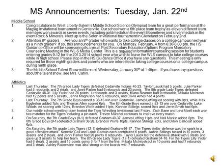 MS Announcements: Tuesday, Jan. 22 nd Middle School 1.Congratulations to West Liberty-Salem’s Middle School Science Olympiad team for a great performance.