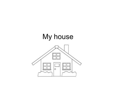 My house.