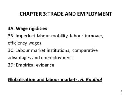 1 CHAPTER 3:TRADE AND EMPLOYMENT 3A: Wage rigidities 3B: Imperfect labour mobility, labour turnover, efficiency wages 3C: Labour market institutions, comparative.