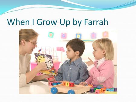 When I Grow Up by Farrah.