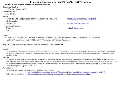 Frame structure supporting the WirelessMAN-OFDMA frames IEEE 802.16 Presentation Submission Template (Rev. 9) Document Number: IEEE C80216m-09_0475r1 Date.