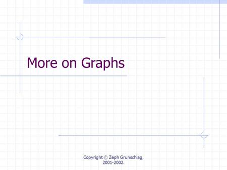 Copyright © Zeph Grunschlag, 2001-2002. More on Graphs.