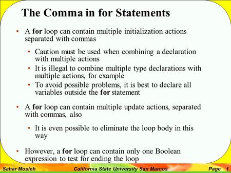 Sahar Mosleh California State University San MarcosPage 1 A for loop can contain multiple initialization actions separated with commas Caution must be.