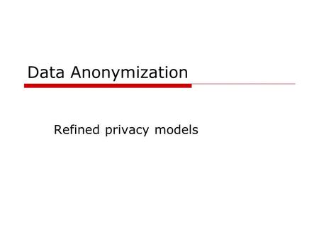 Refined privacy models