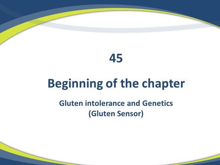 Beginning of the chapter Gluten intolerance and Genetics (Gluten Sensor) 45.