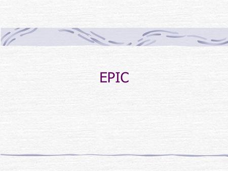 EPIC. Epic One of the earliest forms of literature Long narrative poem that recounts the adventures of a legendary hero in pursuit of a goal of national.