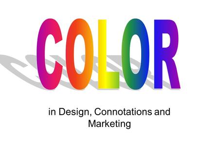 In Design, Connotations and Marketing. Analogous Colors Appear next to each other Usually work well together UNLESS they are too close in value then will.