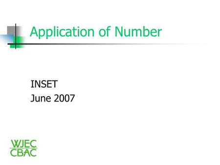 Application of Number INSET June 2007. Application of Number What is Application of Number?