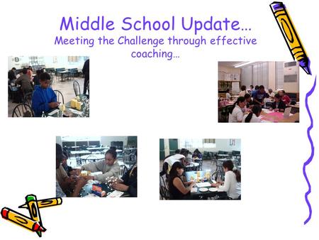 Middle School Update… Meeting the Challenge through effective coaching…