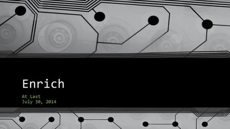 Enrich At Last July 30, 2014. Topics Roles and access Converted IEPs Transfers/Comparable Services Referral to Evaluation to Eligibility to Initial IEP.