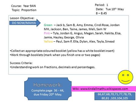 Date: Tue 10 th May 8 – 8.45 Topic: Proportion Lesson Objective: Collect an appropriate coloured booklet (yellow has a white booklet insert) Work through.