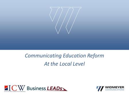 Communicating Education Reform At the Local Level.