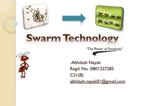 -Abhilash Nayak Regd. No. :0801227285 CS1(B) “The Power of Simplicity”