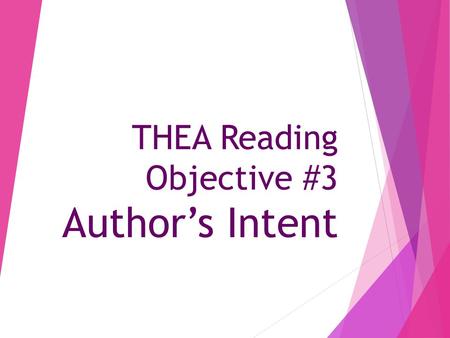 THEA Reading Objective #3 Author’s Intent. Major Concepts – Gallery Walk  Read/write connections: how do they connect/assist each other?  Prior Knowledge: