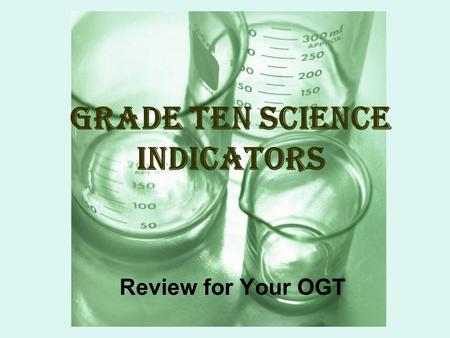 Grade Ten Science Indicators Review for Your OGT.