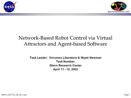 020411_CICT-SC_Qtr_Rvw.ppt Page 1 Network-Based Robot Control via Virtual Attractors and Agent-based Software Task Leader: Vincenzo Liberatore & Wyatt.