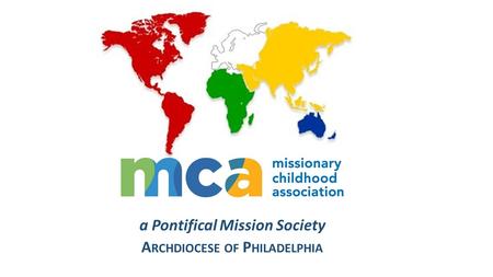 A Pontifical Mission Society A RCHDIOCESE OF P HILADELPHIA.