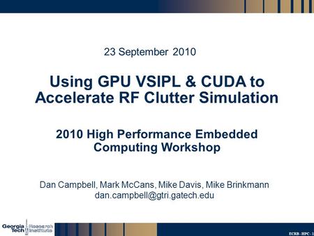 GTRI_B-1 ECRB - HPC - 1 Using GPU VSIPL & CUDA to Accelerate RF Clutter Simulation 2010 High Performance Embedded Computing Workshop 23 September 2010.