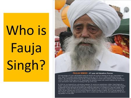 Who is Fauja Singh?. On your heart post it note write down how these images make you feel.