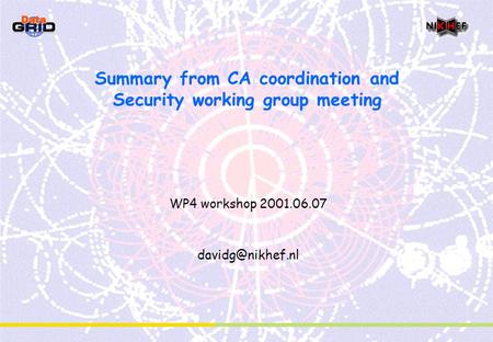 Summary from CA coordination and Security working group meeting WP4 workshop 2001.06.07