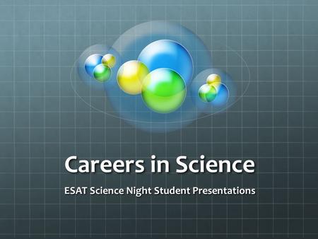 Careers in Science ESAT Science Night Student Presentations.