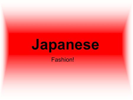 Japanese Fashion!.