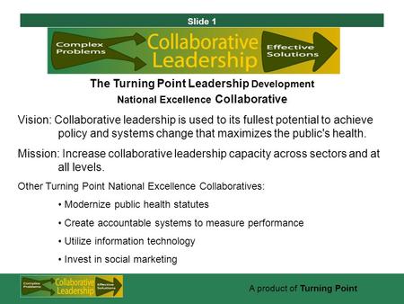 Developing People The Turning Point Leadership Development National Excellence Collaborative Vision: Collaborative leadership is used to its fullest potential.