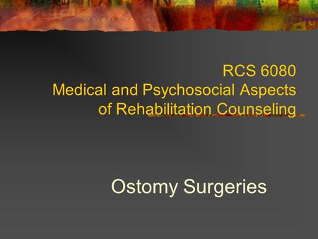 RCS 6080 Medical and Psychosocial Aspects of Rehabilitation Counseling