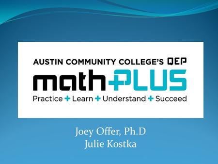 Joey Offer, Ph.D Julie Kostka. Your Experience In your groups… Share any collaborative activity experience you have had, positive or negative. What are.