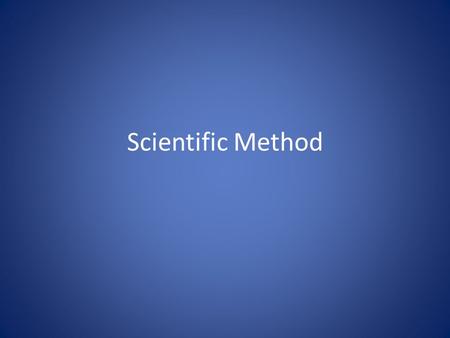 Scientific Method.