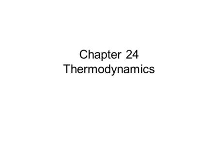 Chapter 24 Thermodynamics