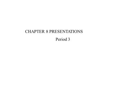 CHAPTER 8 PRESENTATIONS Period 3. In what year the states passed laws between the ages of 8 and 14 requiring to 12 to 16 weeks of school? 2.-What did.