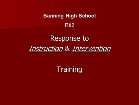 Response to Instruction & Intervention Training Banning High School RtI2.