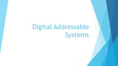 Digital Addressable Systems