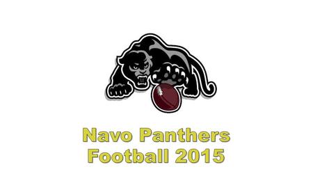 NAVO COACHING STAFF Corey Treiber – Boys Coordinator-Head Coach 8 th grade – QBs/OLBs Zephaniah Smalley- Head 7 th grade-RBs/ILBs Curt Wilcox- WRs/DBs.