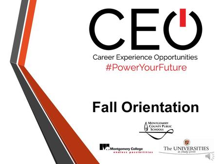 Fall Orientation AGENDA Welcome & Introductions Why C.E.O. ? Guest Speakers Program Overview The Maryland “2+2+2” Pathway Program Pathway & Activities.