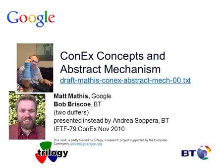 ConEx Concepts and Abstract Mechanism draft-mathis-conex-abstract-mech-00.txt draft-mathis-conex-abstract-mech-00.txt Matt Mathis, Google Bob Briscoe,