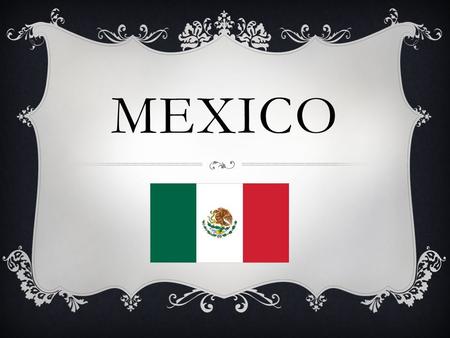 MEXICO. CAPITAL  Mexico city OTHER LANGUAGES  Nahunta  Yucatec Maya  Mixtec.