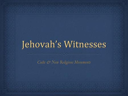 Jehovah’s Witnesses Cults & New Religious Movements.