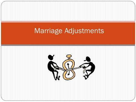 Marriage Adjustments.