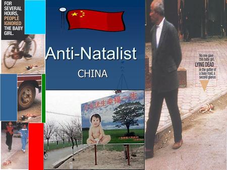 Anti-Natalist CHINA. World Population Trends October 12th 1999 World Population reaches 6 Billion 2050 Estimated Projections: 7.3- 10.7 Billion.