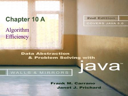 Chapter 10 A Algorithm Efficiency. © 2004 Pearson Addison-Wesley. All rights reserved 10 A-2 Determining the Efficiency of Algorithms Analysis of algorithms.