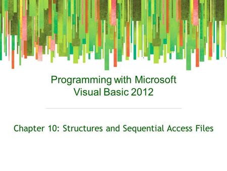 Chapter 10: Structures and Sequential Access Files