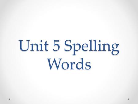 Unit 5 Spelling Words. Compound Words Airplane Daytime Birthday Daylight Hairdo Notebook Birdhouse Barefoot Headlight Sometime Someone Newspaper Sidewalks.