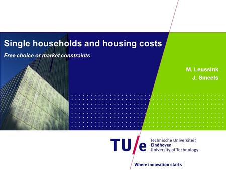 Single households and housing costs Free choice or market constraints M. Leussink J. Smeets.