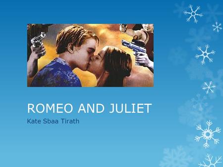 ROMEO AND JULIET Kate Sbaa Tirath. Introduction William Shakespeare’s “Romeo and Juliet” is a tragic drama featuring two star crossed lovers who take.