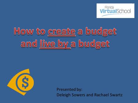 Presented by: Deleigh Sowers and Rachael Swartz. Budgeting is the allocation of limited resources (income) to an unlimited number of ‘needs’ and wants.